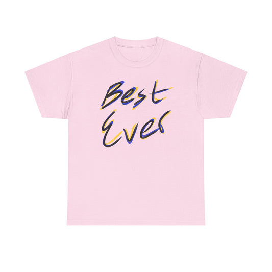 Best Ever - Heavy Cotton Tee