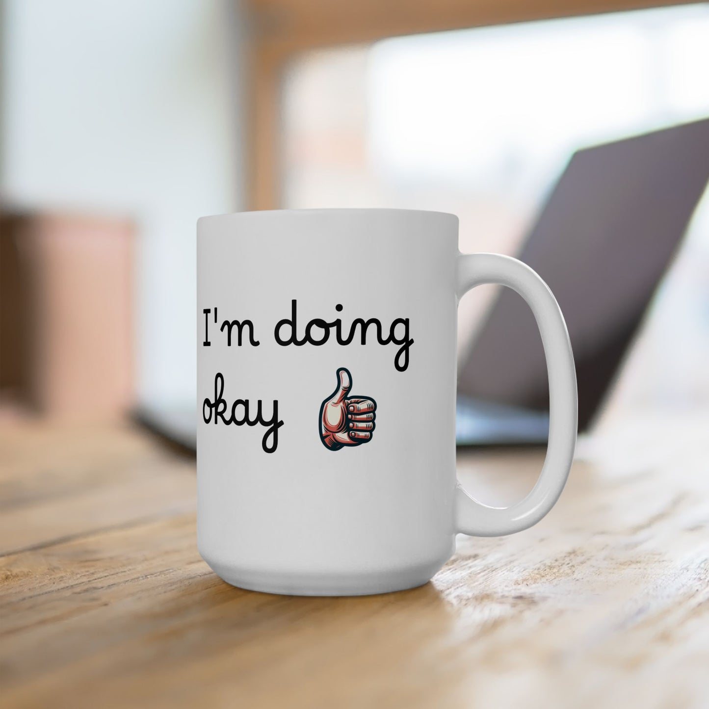 I'm Doing Okay - Ceramic Mug, (11oz, 15oz)