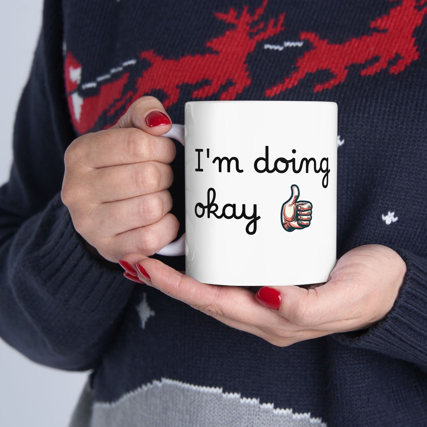 I'm Doing Okay - Ceramic Mug, (11oz, 15oz)